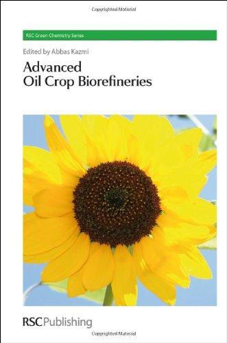 Advanced Oil Crop Biorefineries (RSC Green Chemistry) 