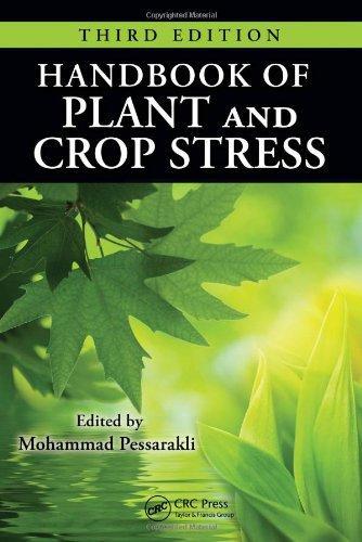 Handbook of Plant and Crop Stress, Third Edition (Books in Soils, Plants, and the Environment) 