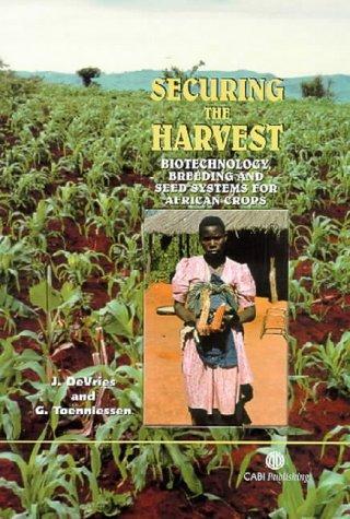 Securing the Harvest: Biotechnology, Breeding and Seed Systems for African Crops 