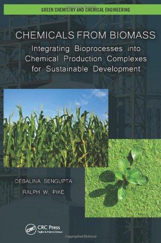 Chemicals from Biomass: Integrating Bioprocesses into Chemical Production Complexes for Sustainable Development (Green Chemistry and Chemical Engineering) 