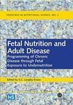 Fetal Nutrition and Adult Disease: Programming of Chronic Disease Through Fetal Exposure to Undernutrition