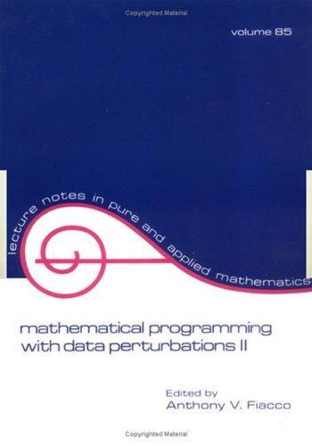 Mathematical Programming with Data Perturbations II, Second Edition (Lecture Notes in Pure and Applied Mathematics) 