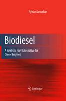 Biodiesel: A Realistic Fuel Alternative for Diesel Engines