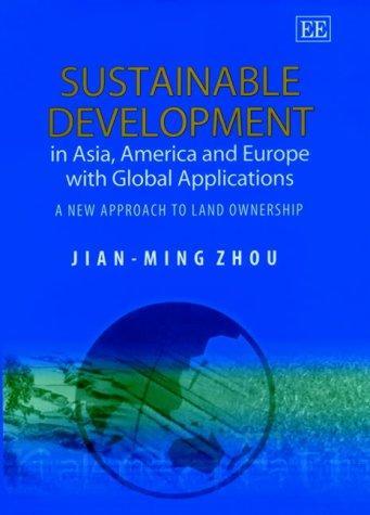 Sustainable Development in Asia, America and Europe With Global Applications: A New Approach to Land Ownership (Elgar Monographs) 