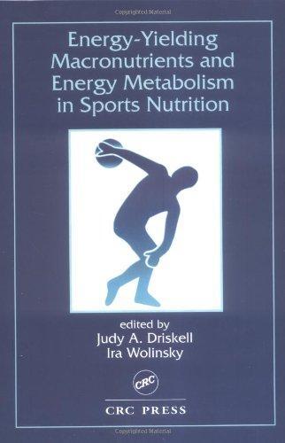 Energy-Yielding Macronutrients and Energy Metabolism in Sports Nutrition (Nutrition in Exercise & Sport) 