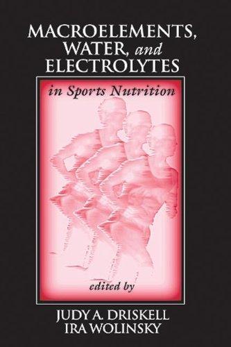 Macroelements, Water, and Electrolytes in Sports Nutrition (Nutrition in Exercise & Sport) 