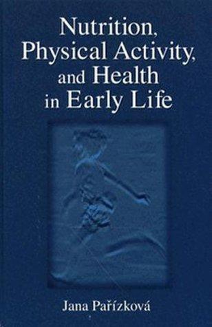 Nutrition Physical Activity and Health in Early Life (Nutrition in Exercise & Sport)