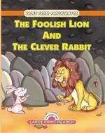 The Foolish Lion And The Clever Rabbit