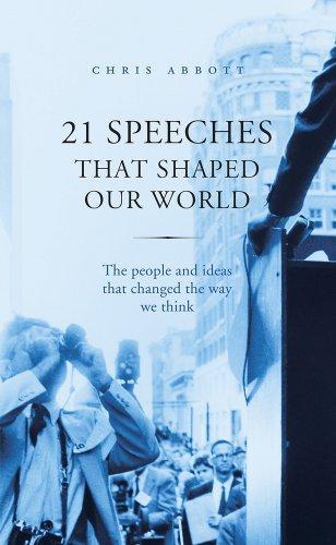 21 Speeches That Shaped Our World: The People and Ideas That Changed the Way We Think 