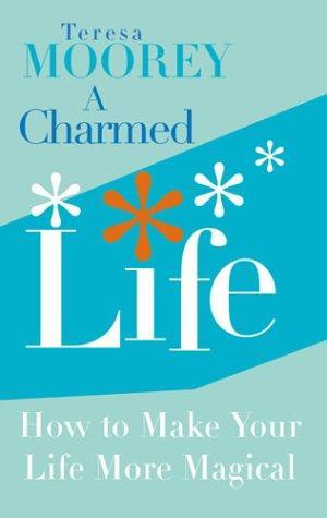 A Charmed Life: How to Make Your Life More Magical 