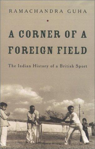 A Corner of a Foreign Field: The Indian History of a British Sport 