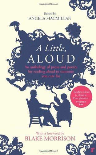 A Little, Aloud: An Anthology of Prose and Poetry for Reading Aloud to Someone You Care For 