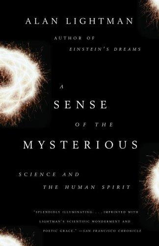 A Sense of the Mysterious: Science and the Human Spirit 