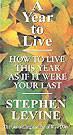 A Year to Live: How to Live This Year as If It Were Your Last