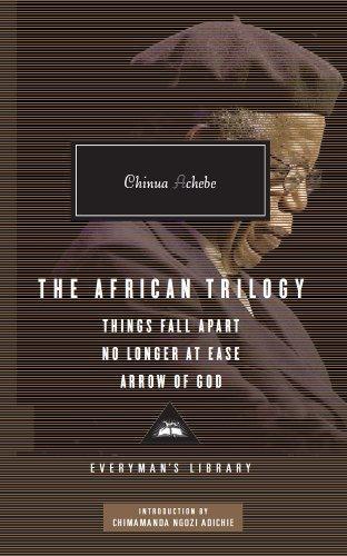 The African Trilogy: Things Fall Apart, No Longer at Ease, Arrow of God (Everyman Library) 