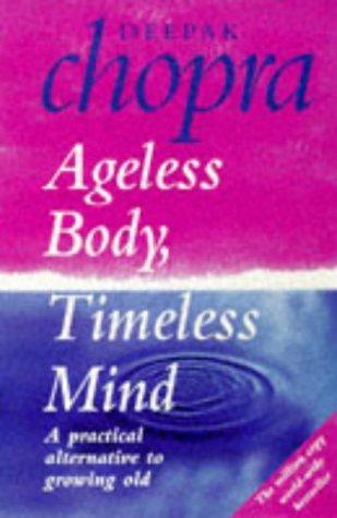 'AGELESS BODY, TIMELESS MIND: A PRACTICAL ALTERNATIVE TO GROWING OLD' 