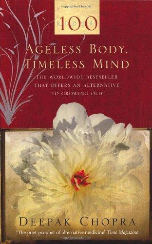 Ageless Body, Timeless Mind: A Practical Alternative To Growing Old 