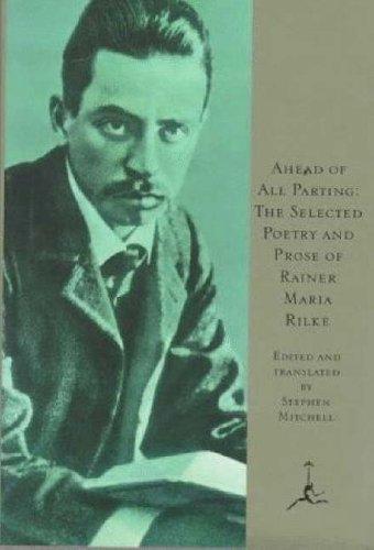 Ahead of All Parting: The Selected Poetry and Prose of Rainer Maria Rilke (Modern Library) (English & German Edition) (English and German Edition) 