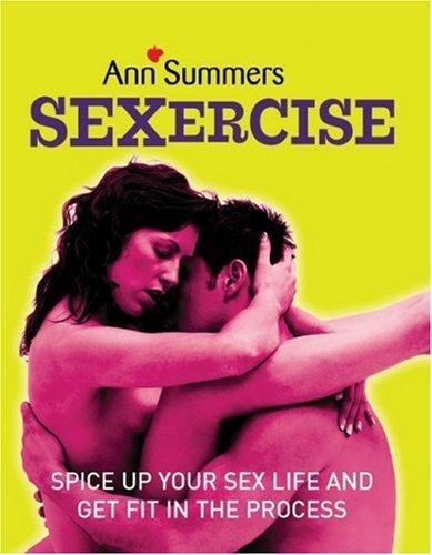 Sexercise: Spice Up Your Sex Life and Get Fit in the Process 