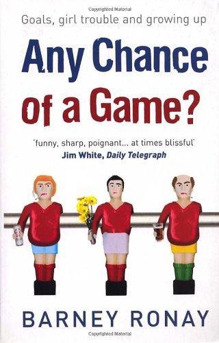 Any Chance of a Game?: Goals, Girl Trouble, and Growing Up 