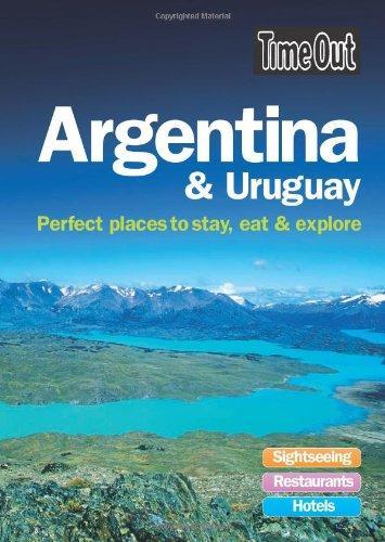 Time Out Argentina and Uruguay: Perfect Places to Stay, Eat and Explore 