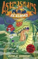 Astrosaurs Academy: Jungle Horror!