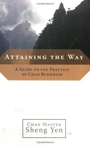 Attaining the Way: A Guide to the Practice of Chan Buddhism 