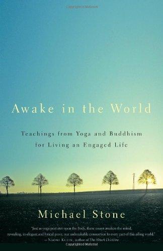 Awake in the World: Teachings from Yoga and Buddhism for Living an Engaged Life 