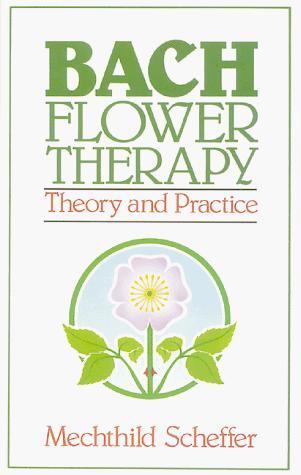 Bach Flower Therapy: Theory and Practice 