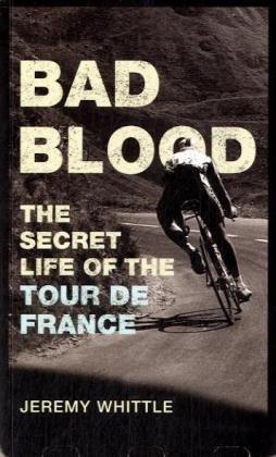Bad Blood: The Secret Life of the Tour de France