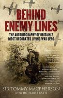 Behind Enemy Lines: The Autobiography of Britain's Most Decorated Living War Hero