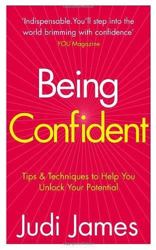 Being Confident: Tips & Techniques to Help You Unlock Your Potential 