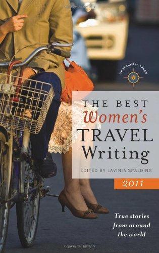 The Best Women's Travel Writing 2011: True Stories from Around the World (Travelers' Tales) 