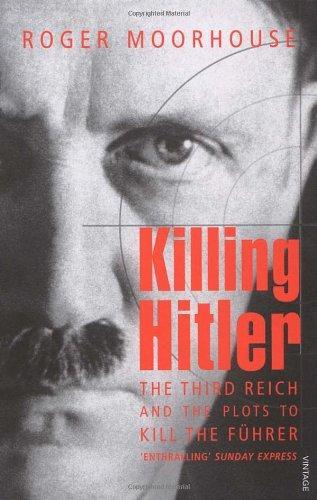 Killing Hitler: The Third Reich and the Plots Against the Fuhrer 