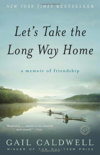 Let's Take the Long Way Home: A Memoir of Friendship 