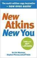 New Atkins for a New You: The Ultimate Diet for Shedding Weight and Feeling Great. Eric C. Westman, Stephen D. Phinney and Jeff S. Volek