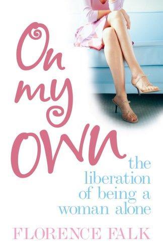 On My Own - The Art Of Being A Woman Alone 