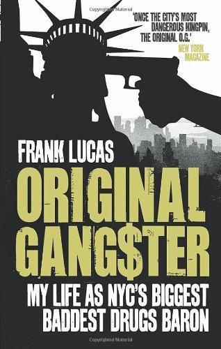 Original Gangster: My Life as NYC's Biggest, Baddest Drugs Baron. Frank Lucas, Aliya S. King 