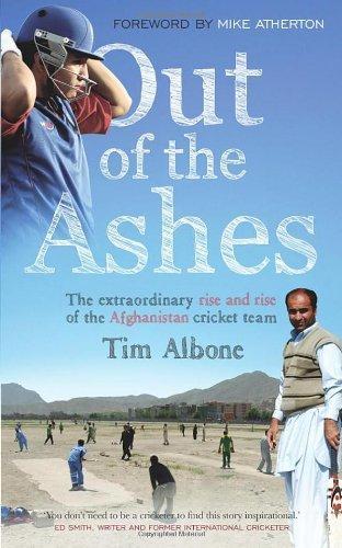 Out of the Ashes: The Remarkable Rise and Rise of the Afghanistan Cricket Team 