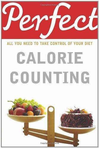 Perfect Calorie Counting: All You Need to Know About (Perfect series) 