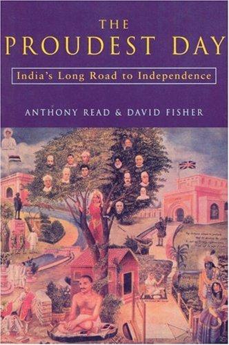 The Proudest Day: India's Long Road to Independencre: India's Long Road to Independence 