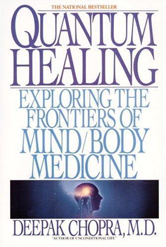 Quantum Healing: Exploring the Frontiers of Mind/Body Medicine 