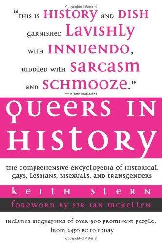 Queers in History: The Comprehensive Encyclopedia of Historical Gays, Lesbians and Bisexuals 