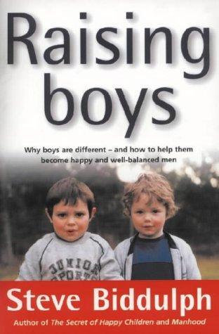 Raising Boys - Why Boys Are Different-and How To Help Them Become Happy And Well-balanced Men 