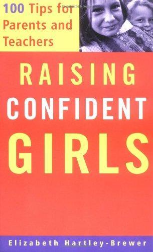 Raising Confident Girls: 100 Tips For Parents And Teachers 