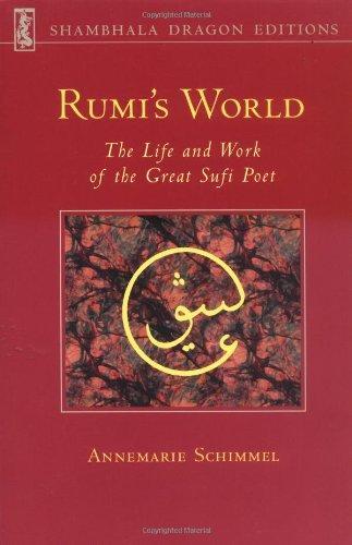 Rumi's World: The Life and Works of the Greatest Sufi Poet (Shambhala dragon editions) 