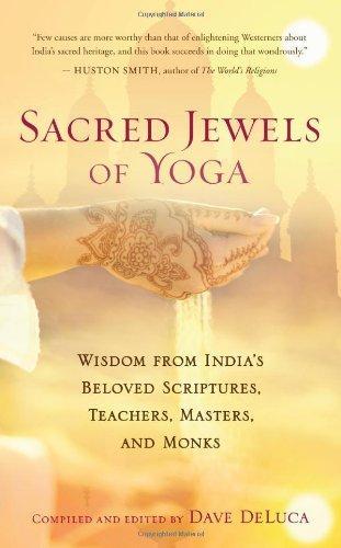 Sacred Jewels of Yoga: Wisdom from India's Beloved Scriptures, Teachers, Masters, and Monks 