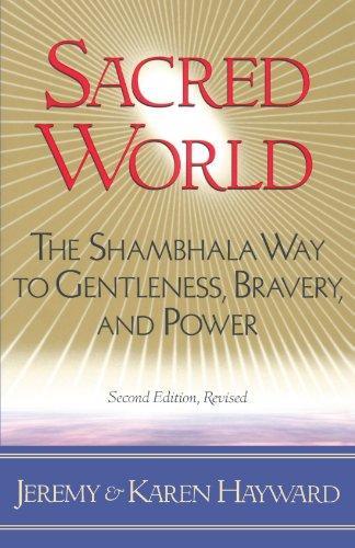 Sacred World: The Shambhala Way to Gentleness, Bravery, and Power 