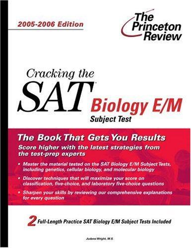 Cracking the SAT Biology E/M Subject Test, 2005-2006 Edition (College Test Prep) 