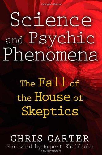 Science and Psychic Phenomena: The Fall of the House of Skeptics 